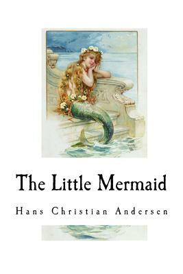 The Little Mermaid by Hans Christian Andersen