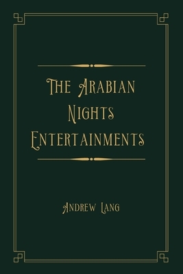 The Arabian Nights Entertainments: Gold Deluxe Edition by Andrew Lang