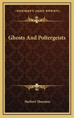 Ghosts and Poltergeists by Herbert Thurston
