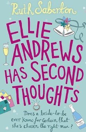 Ellie Andrews Has Second Thoughts: A bride to be . . . an unexpected encounter – a romantic comedy to fall in love with by Ruth Saberton, Ruth Saberton