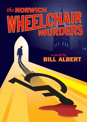 The Norwich Wheelchair Murders by Bill Albert