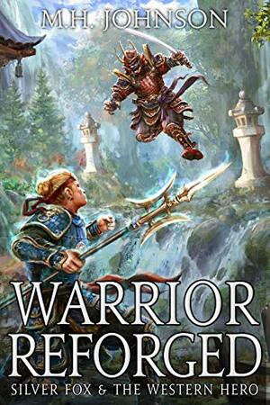 Warrior Reforged by M.H. Johnson