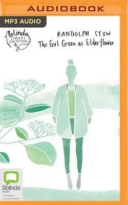 The Girl Green as Elderflower by Randolph Stow