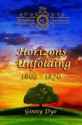 Horizons Unfolding (#12 in the Bregdan Chronicles Historical Fiction Romance Series by Ginny Dye