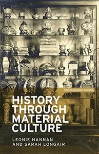 History Through Material Culture by Leonie Hannan, Sarah Longair