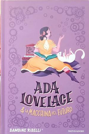 Ada Lovelace & la macchina del futuro by Rebel Girls