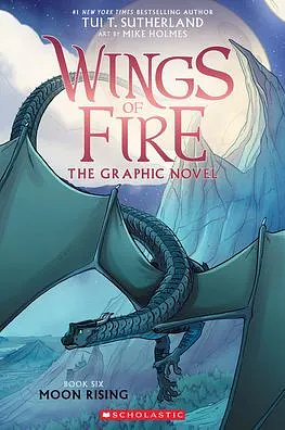 Wings of Fire: Moon Rising: A Graphic Novel (Wings of Fire Graphic Novel #6) by Tui T. Sutherland