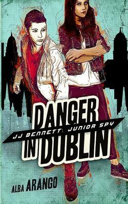 Danger in Dublin by Alba Arango