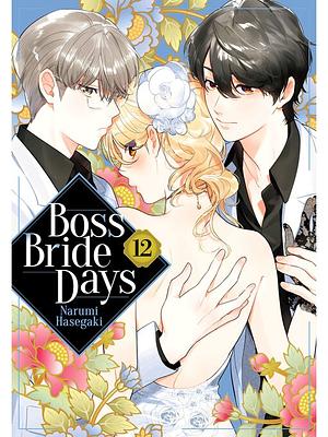 Boss Bride Days, Vol. 12 by Narumi Hasegaki