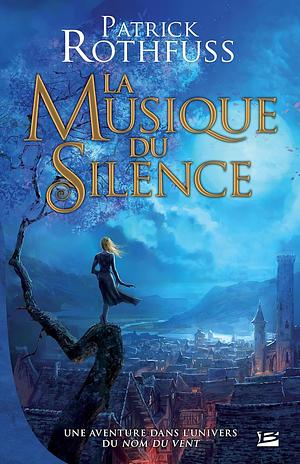 La Musique du silence by Patrick Rothfuss