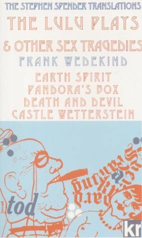 The Lulu Plays and Other Sex Tragedies by Frank Wedekind