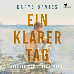 Ein klarer Tag by Carys Davies