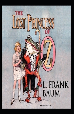 The Lost Princess of Oz Illustrated by L. Frank Baum