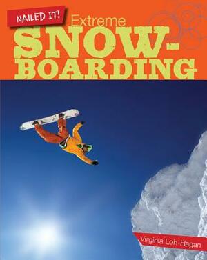 Extreme Snowboarding by Virginia Loh-Hagan