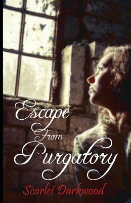 Escape From Purgatory by Scarlet Darkwood