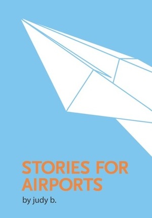 Stories for Airports by judy-b.