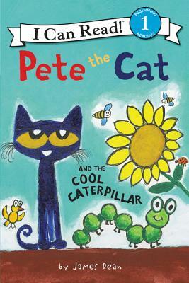 Pete the Cat and the Cool Caterpillar by Kimberly Dean, James Dean