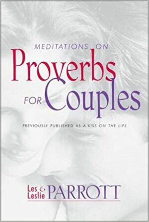Meditations on Proverbs for Couples by Les Parrott III, Leslie Parrott