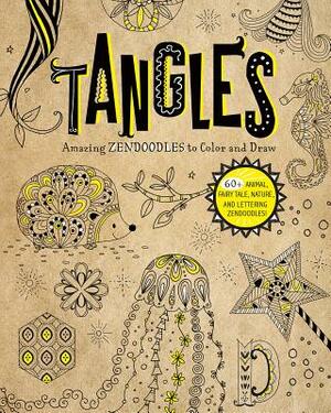 Tangles: Amazing Zendoodles to Color and Draw by Abby Huff