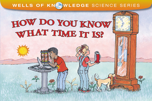 How Do You Know What Time It Is? by Robert E. Wells