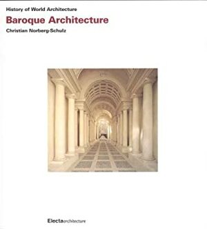 History of World Architecture Baroque Architecture by Christian Norberg-Schulz