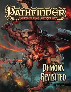 Pathfinder Campaign Setting: Demons Revisited by James Jacobs
