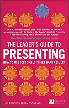The Leader's Guide to Presenting by Jeremy Cassell, Tom Bird
