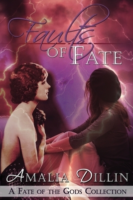 Faults of Fate: A Fate of the Gods Collection by Amalia Dillin