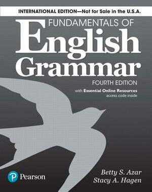 Fundamentals of English Grammar 4e Student Book with Essential Online Resources, International Edition by Betty S. Azar, Stacy A. Hagen