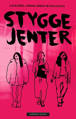 Stygge jenter by Sara Ohlsson, Johanna Lindbäck, Johanna Lindbäck, Lisa Bjärbo