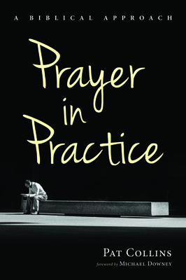 Prayer in Practice by Pat Collins