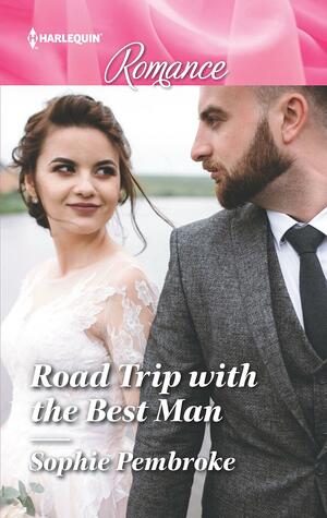 Road Trip With The Best Man by Sophie Pembroke