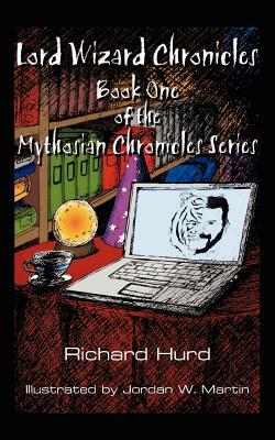 Lord Wizard Chronicles: Book One of the Mythosian Chronicles Series by Richard Hurd