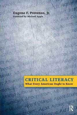 Critical Literacy: What Every American Needs to Know by Eugene F. Provenzo, Michael W. Apple