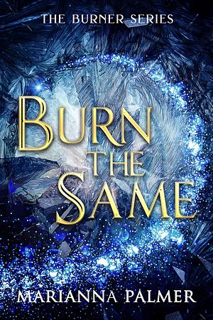 Burn the Same by Marianna Palmer, Marianna Palmer