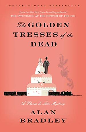 The Golden Tresses of the Dead by Alan Bradley