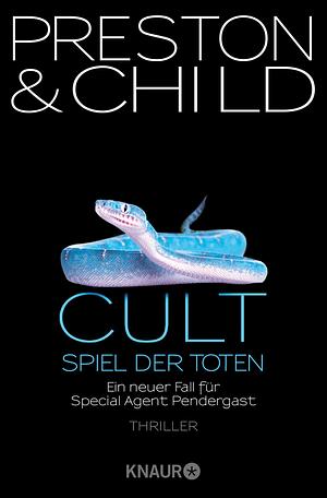 Cult - Spiel der Toten by Douglas Preston, Lincoln Child