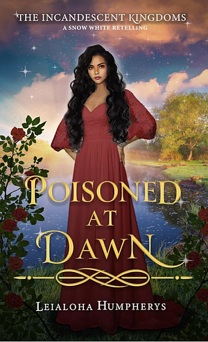 Poisoned at Dawn: A Snow White Retelling by Leialoha Humpherys