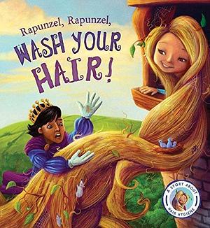 Fairytales Gone Wrong: Rapunzel, Rapunzel, Wash Your Hair!: A Story About Hair Hygiene by Neil Price, Steve Smallman