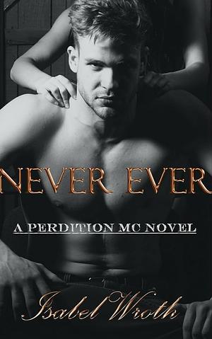 Never Ever by Isabel Wroth