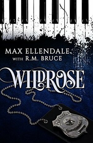 Wildrose by Max Ellendale, R.M. Bruce
