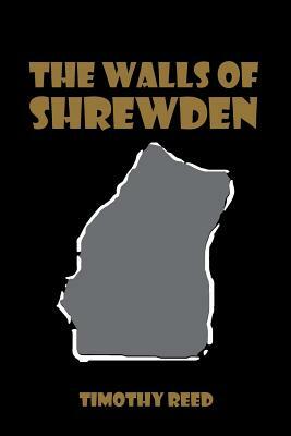The Walls of Shrewden by Timothy Reed
