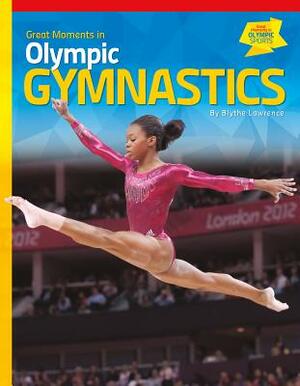 Great Moments in Olympic Gymnastics by Blythe Lawrence