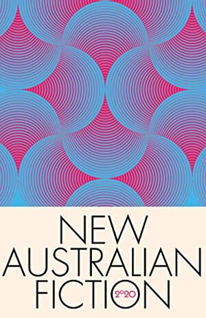 New Australian Fiction 2020 by Jack Vening, Daria Lebedyeva, Mirandi Riwoe, Jessie Tu, K. A. Rees, Katerina Gibson, Sophie Overett, Maame Blue, Madeleine Watts, Mykaela Saunders, Jack Kirne, Rebecca Starford, Laura Stortenbeker, Claire G. Coleman, Laura McPhee-Browne, Elizabeth Flux, Donna Mazza