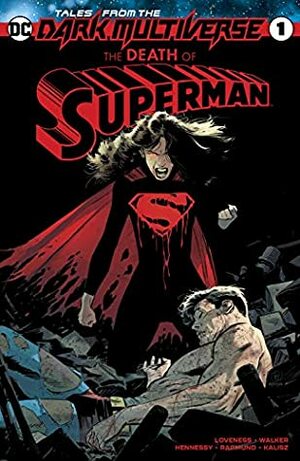 Tales from the Dark Multiverse: Death of Superman by Norm Rapmund, Jeff Loveness, Lee Weeks, Andrew Hennessy, Brad Walker, Brad Anderson, John Kalisz