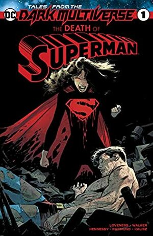 Tales from the Dark Multiverse: Death of Superman by Brad Walker, Norm Rapmund, Brad Anderson, John Kalisz, Andrew Hennessy, Lee Weeks, Jeff Loveness