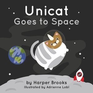 Unicat Goes to Space by Harper Brooks