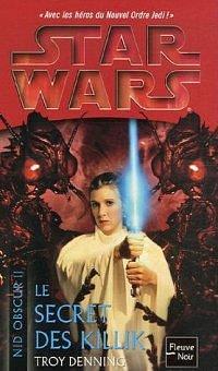 Star Wars, Nid Obscur T2 : Le secret des Killik by Troy Denning, Troy Denning