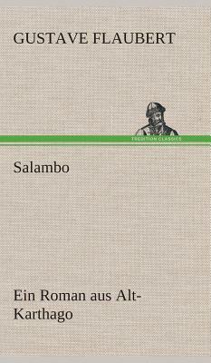 Salambo Ein Roman Aus Alt-Karthago by Gustave Flaubert