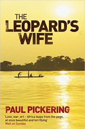 The Leopard's Wife. Paul Pickering by Paul Pickering